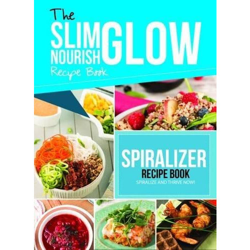 The Slim Nourish Glow Spiralize and Thrive Recipe Book - The Book Bundle