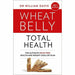 Wheat Belly Total Health: The effortless grain-free health and weight-loss plan - The Book Bundle
