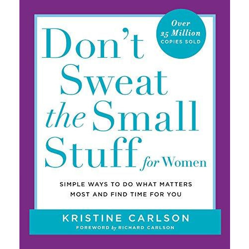 Don't Sweat the Small Stuff for Women: Simple Ways to Do What Matters Most and Find Time for You (Don't Sweat the Small Stuff Series) - The Book Bundle