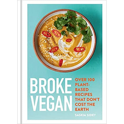 Broke Vegan: Over 100 plant-based recipes that don't cost the earth by Saskia Sidey - The Book Bundle
