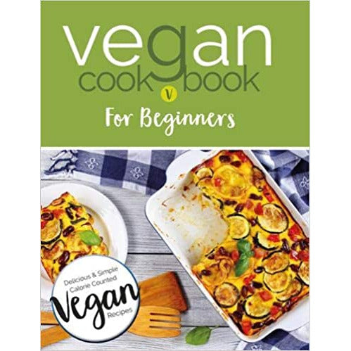 Vegan Cookbook For Beginners: Keep it Delicious & Simple Calorie Counted by Iota - The Book Bundle