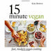 The New Vegan, 15 Minute Vegan, Vegan Cookbook 3 Books Collection Set - The Book Bundle