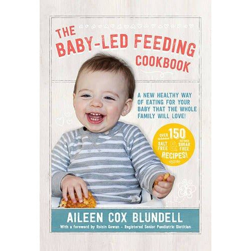 The Baby-Led Feeding Cookbook: A New Healthy Way of Eating for Your Baby That the Whole Family Will Love! - The Book Bundle