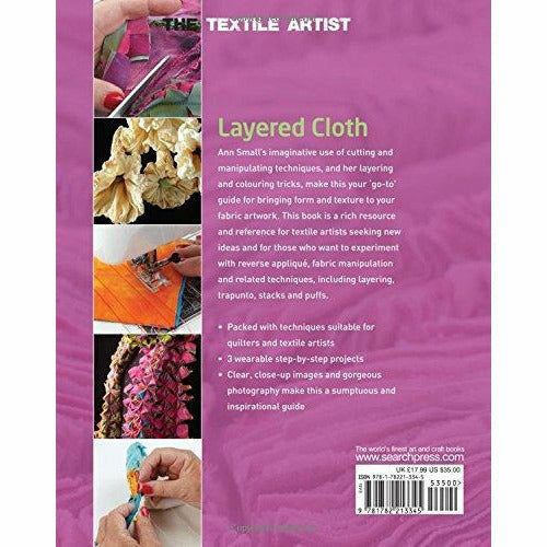 The Textile Artist: Layered Cloth: The Art of Fabric Manipulation By Ann Small - The Book Bundle