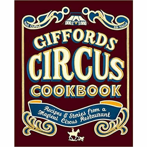 Giffords Circus Cookbook: Recipes and stories from a magical circus restaurant by Nell Gifford - The Book Bundle