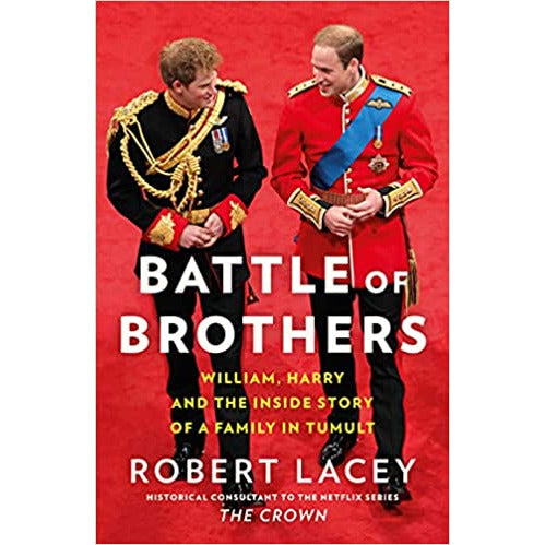 Battle of Brothers: The true story of the royal family in crisis by Robert Lacey - The Book Bundle