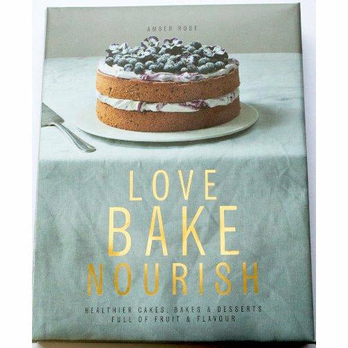 Love Bake Nourish: Healthier cakes, bakes and puddings full of fruit and flavour - The Book Bundle