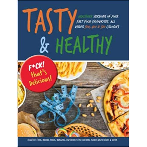 Tasty & Healthy: F*ck That's Delicious: Healthier Versions Of Your Fast Food by Iota - The Book Bundle