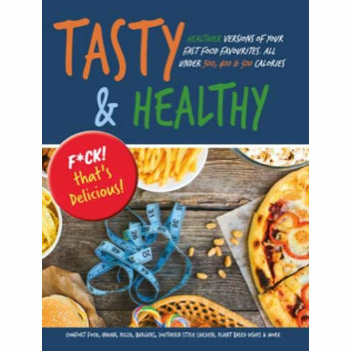 Tasty & Healthy: F*ck That's Delicious: Healthier Versions Of Your Fast Food Favourites - The Book Bundle