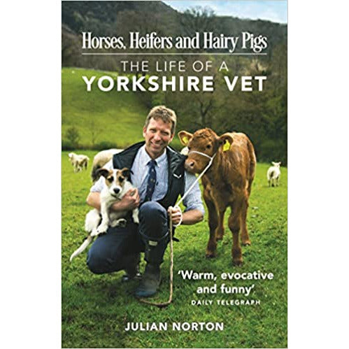 Horses, Heifers and Hairy Pigs: The Life of a Yorkshire Vet by Julian Norton - The Book Bundle