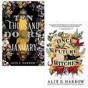 Alix E. Harrow 2 Books Collection Set (The Ten Thousand Doors of January,The Once and Future Witches) - The Book Bundle