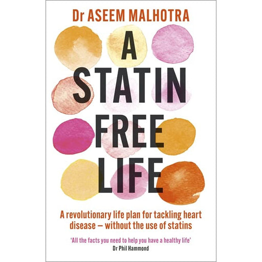 A Statin-Free Life: A revolutionary life plan for tackling heart disease – without the use of statins - The Book Bundle