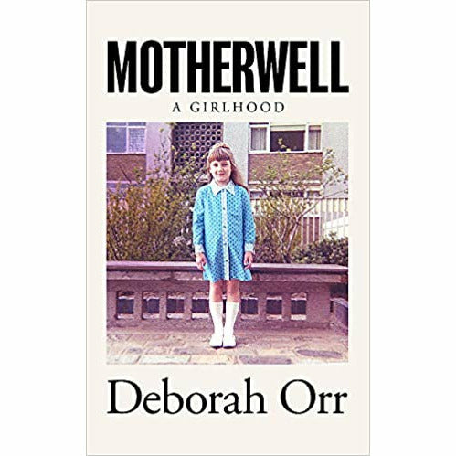 Motherwell: A Girlhood - The Book Bundle