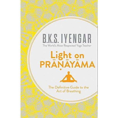 Light on Pranayama: The Definitive Guide to the Art of Breathing - The Book Bundle