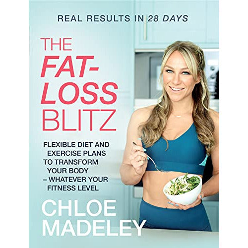 The Fat-loss Blitz: Flexible Diet and Exercise Plans to Transform Your Body by Chloe Madeley - The Book Bundle