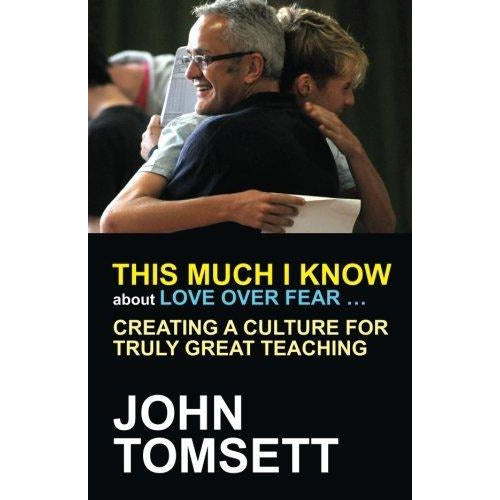 This Much I Know about Love Over Fear: Creating a culture of truly great teaching - The Book Bundle