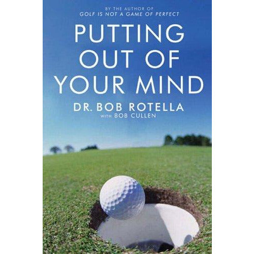 Rotella Rules.pdf Golf is Not a Game of Perfect, Putting Out Of Your Mind, The Golfer's ...