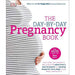 The Day-by-Day Pregnancy Book: Count Down Your Pregnancy Day by Day with Advice From a Team of Experts - The Book Bundle