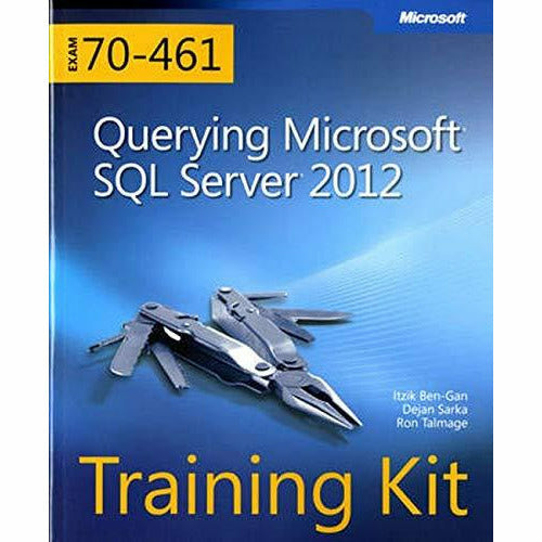 Querying Microsoft SQL Server 2012 Training Kit Exam 70-461 — The Book ...