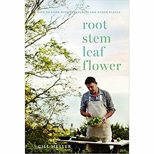 Root, Stem, Leaf, Flower: How to Cook with Vegetables and Other Plants by Gill Meller - The Book Bundle