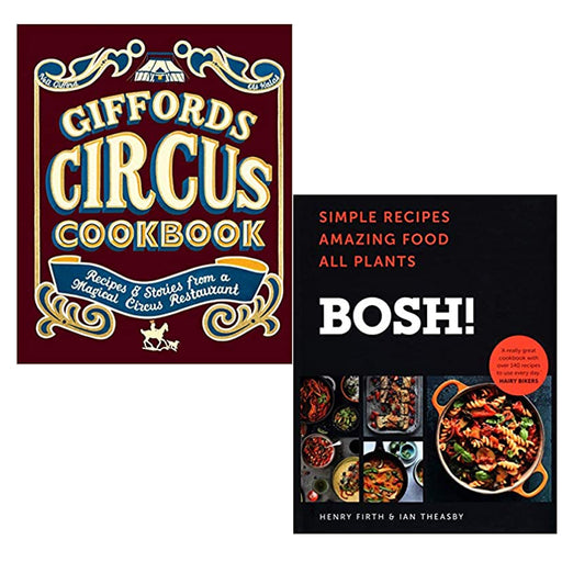 Giffords Circus Cookbook: Recipes and stories & BOSH!: Simple recipes. Unbelievable results. 2 Books Collection - The Book Bundle