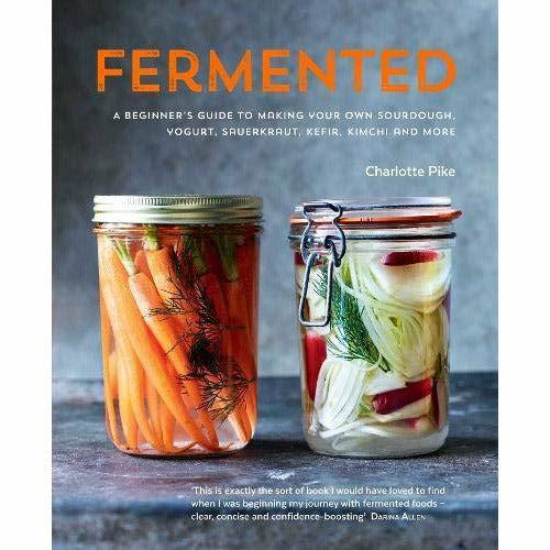 Fermented: A Beginner's Guide to Making Your Own Sourdough, Yogurt, Sauerkraut, Kefir, Kimchi and More - The Book Bundle