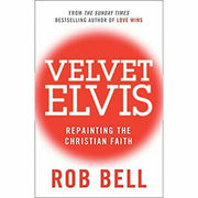 Rob Bell 3 Books Collection Set (Everything is Spiritual,Love Wins,Velvet Elvis) - The Book Bundle