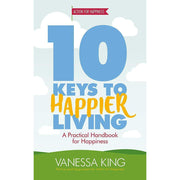 50 Ways to Feel Happy: Fun activities and ideas to build your happiness skills & 10 Keys to Happier Living By Vanessa King 2 Books Collection Set - The Book Bundle