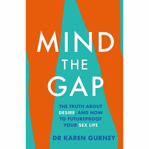 Mind The Gap: The truth about desire and how to futureproof your sex life by Dr Karen Gurney - The Book Bundle
