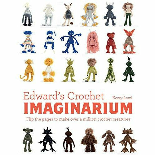 Edward's Crochet Imaginarium: Flip the Pages to Make Over a Million Mix-and-Match Creatures (Edward's Menagerie) - The Book Bundle