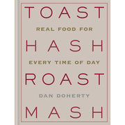 Toast Hash Roast Mash: Real Food for Every Time of Day - The Book Bundle