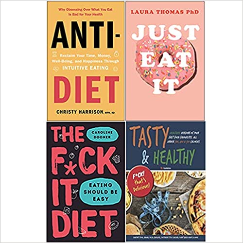 Anti Diet, Just Eat It, The F*ck It Diet [Hardcover], Tasty & Healthy F*ck That's Delicious 4 Books Collection Set - The Book Bundle