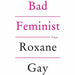 Bad Feminist   by Roxane Gay 9781472119735 - The Book Bundle