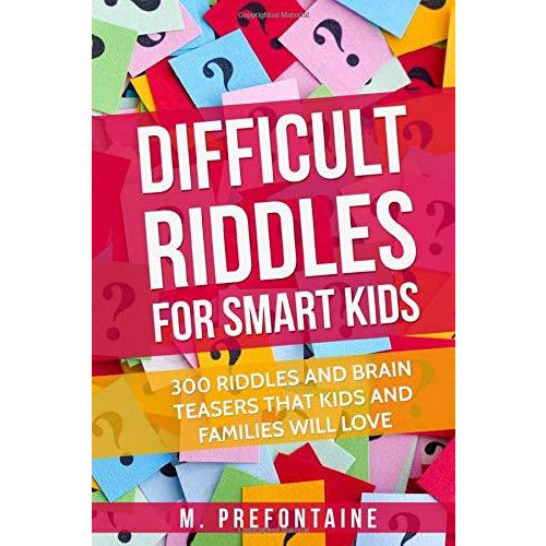 Difficult Riddles For Smart Kids: 300 Difficult Riddles And Brain Teasers Families Will Love - The Book Bundle