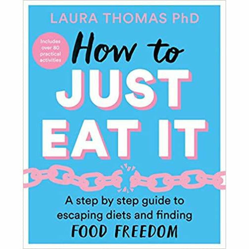How to Just Eat It: A Step-by-Step Guide to Escaping Diets and Finding Food Freedom - The Book Bundle