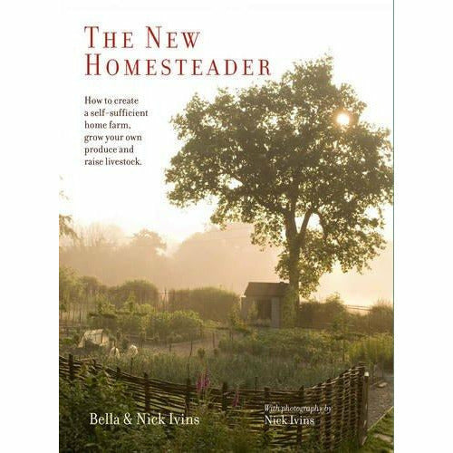The New Homesteader: How to create a self-sufficient home farm - The Book Bundle