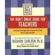 The Don't Sweat Guide for Teachers: Cutting Through the Clutter So That Every Day Counts (Don't Sweat Guides) - The Book Bundle