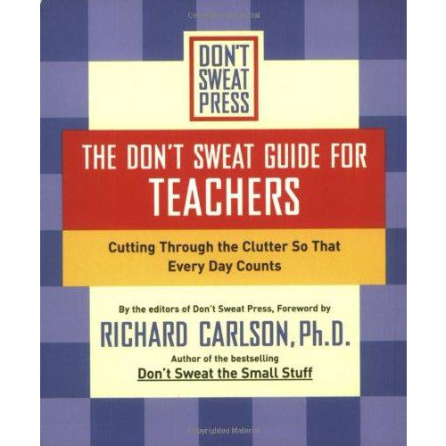 The Don't Sweat Guide for Teachers: Cutting Through the Clutter So That Every Day Counts (Don't Sweat Guides) - The Book Bundle
