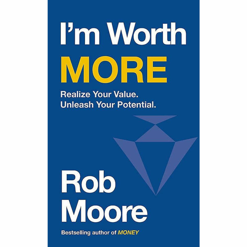 Rob Moore 4 Books Collection Set (Opportunity, I'm Worth More, Money Know More Make More Give More, Life Leverage) - The Book Bundle