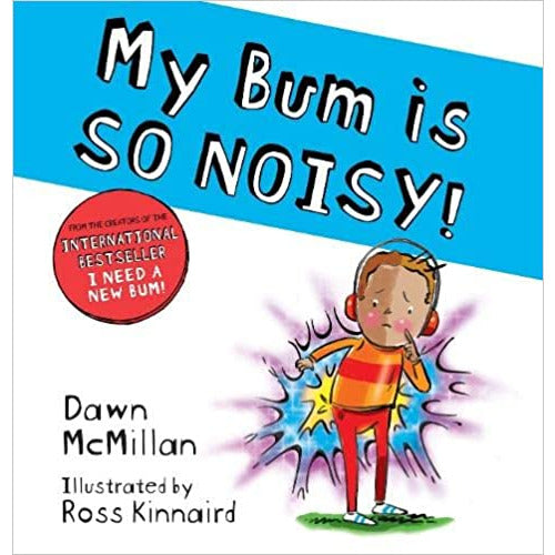 My Bum is SO NOISY!: The laugh-out-loud picture book by Dawn McMillan - The Book Bundle