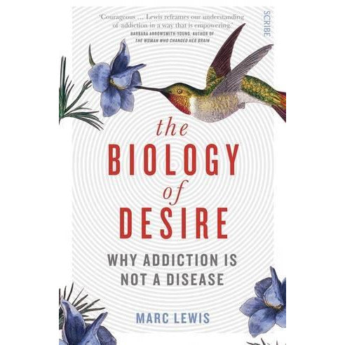 The Biology of Desire: why addiction is not a disease (The Addicted Brain) - The Book Bundle