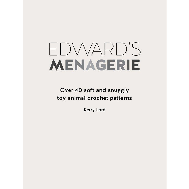 Soft, plush crochet animal toys from Edward's Menagerie by Kerry Lord, featuring various snuggly stuffed animal patterns on the paperback cover.