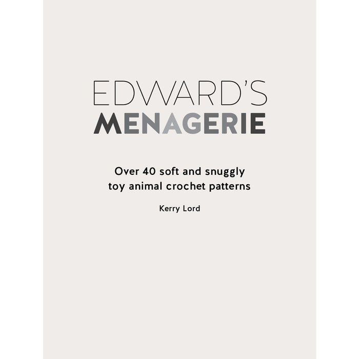 Edward's Menagerie: Over 40 soft and snuggly toy animal crochet patterns - The Book Bundle