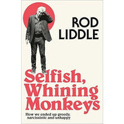 Rod Liddle Collection 2 Books Set (Selfish Whining Monkeys, The Great Betrayal [Hardcover]) - The Book Bundle