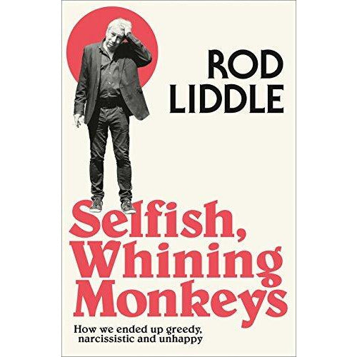 Rod Liddle Collection 2 Books Set (Selfish Whining Monkeys, The Great Betrayal [Hardcover]) - The Book Bundle