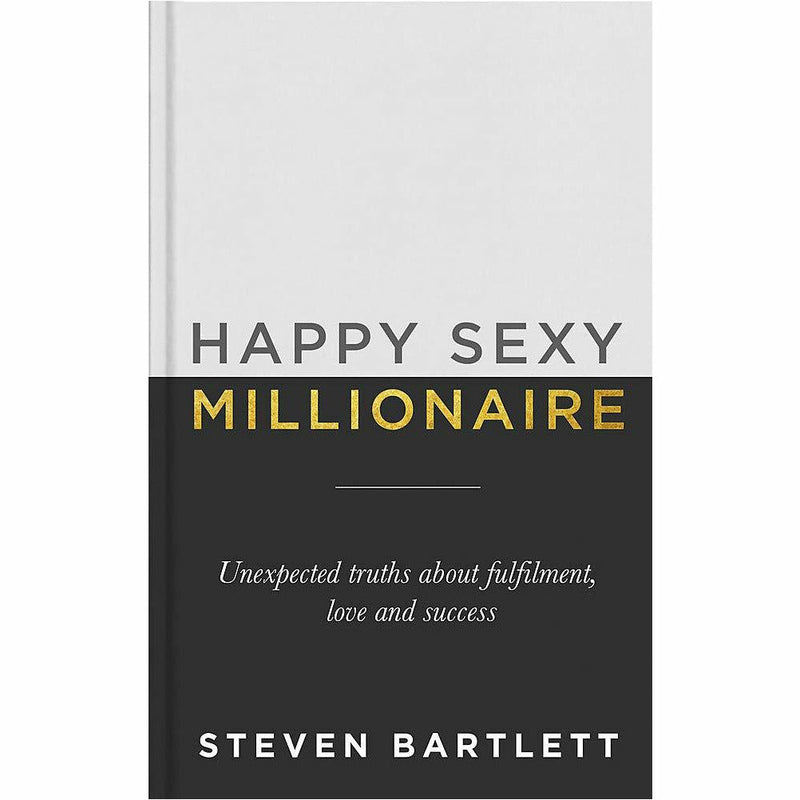 Happy Sexy Millionaire: Unexpected Truths about Fulfilment, Love and Success - The Book Bundle