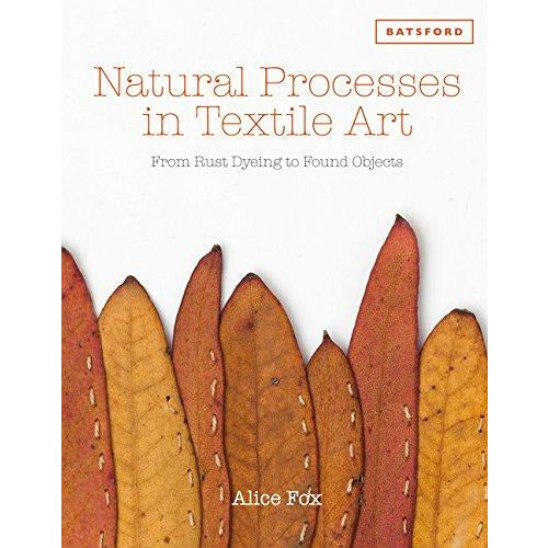 Natural Processes in Textile Art: From Rust Dyeing to Found Objects - The Book Bundle
