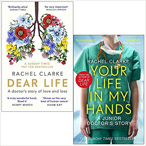 Dear Life A Doctor’s Story of Love, Loss and Consolation & Your Life In My Hands By Rachel Clarke 2 Books Collection Set - The Book Bundle