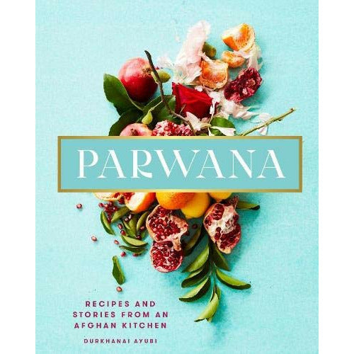 Parwana: Recipes and stories from an Afghan kitchen - The Book Bundle