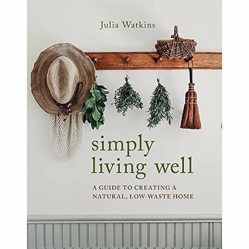 Simply Living Well: A Guide to Creating a Natural, Low-Waste Home - The Book Bundle